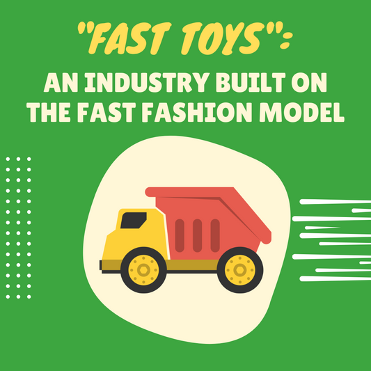 "Fast Toys": An Industry Built on the Fast Fashion Model