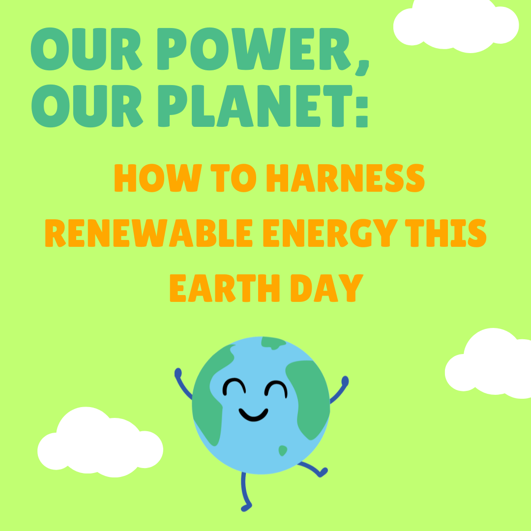 Our Power, Our Planet: How to Harness Renewable Energy this Earth Day