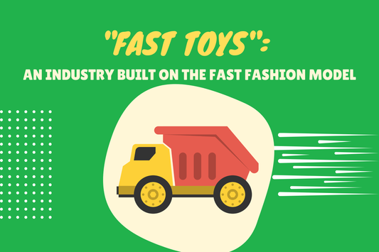 Cartoon dump truck with speed lines. Text says "Fast Toys': an industry build on the fast fashion model