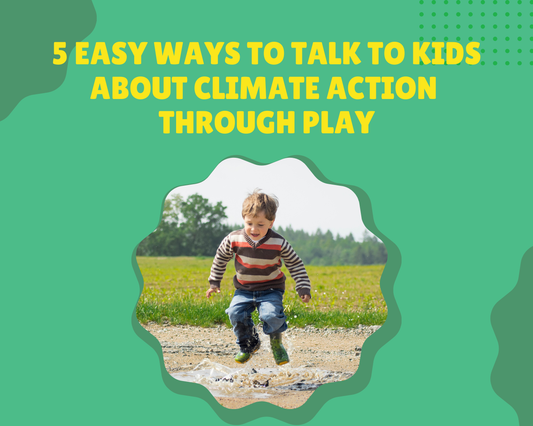 5 Easy Ways to Talk to Kids About Climate Action Through Play