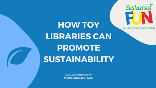 The text says 'How toy libraries can promote sustainability'. The Sustained Fun logo is in the top right corner. At the bottom of the image reads 'www.sustainedfun.com' and #worldsustainabletoyday.