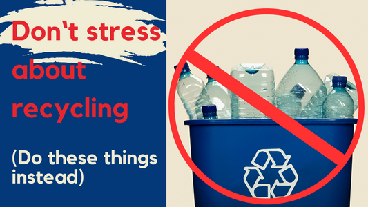 Don't Stress About Recycling