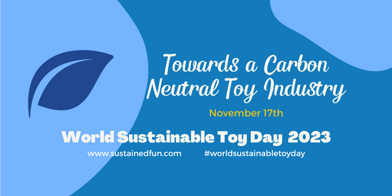 World Sustainable Toy Day 2023, Towards a Carbon Neutral Toy Industry, November 17, #worldsustainabletoyday